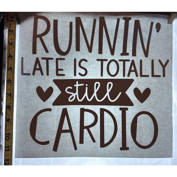New Runnin Late Is Totally Still Cardio Funny Heat Transfer Graphic T-Shirt Gift - Picture 1 of 5